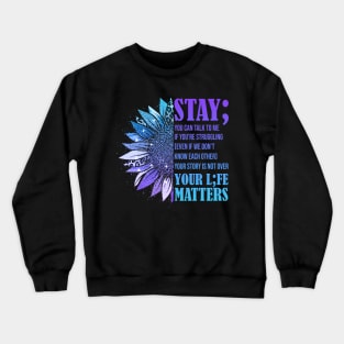 Stay; You Can Talk To Me Suicide Prevention Awareness Crewneck Sweatshirt